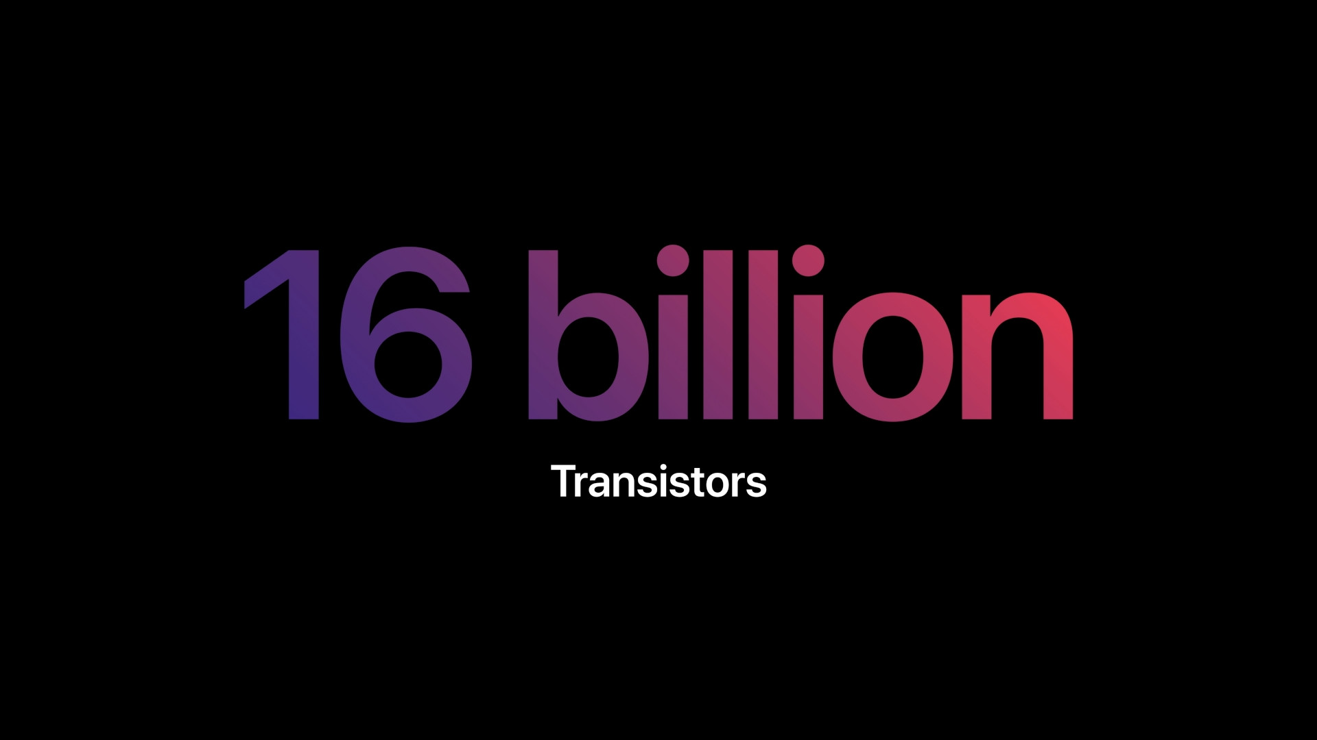 16 billion transistors text