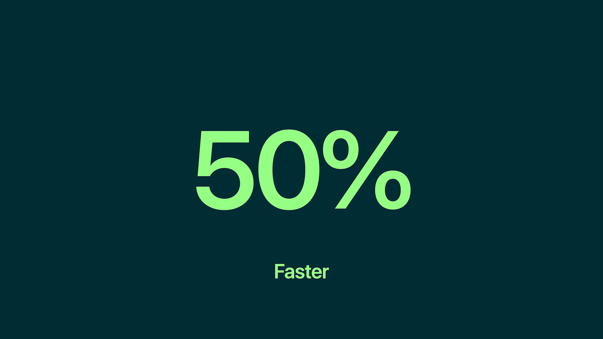 50 percent faster performance