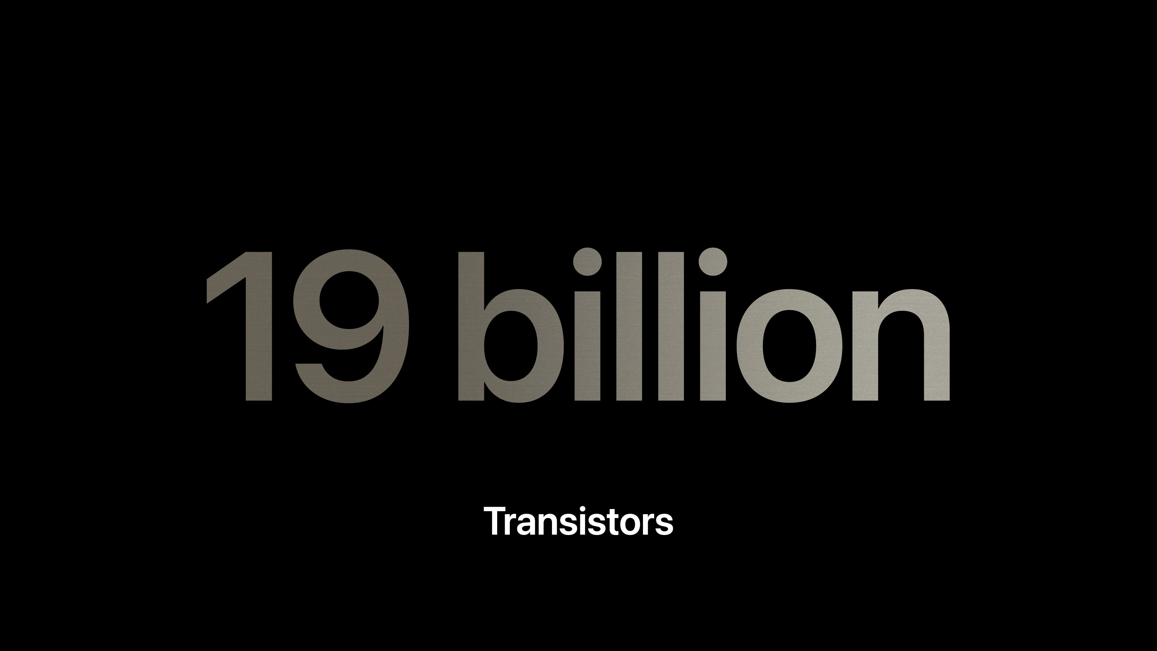 19 billion transistors