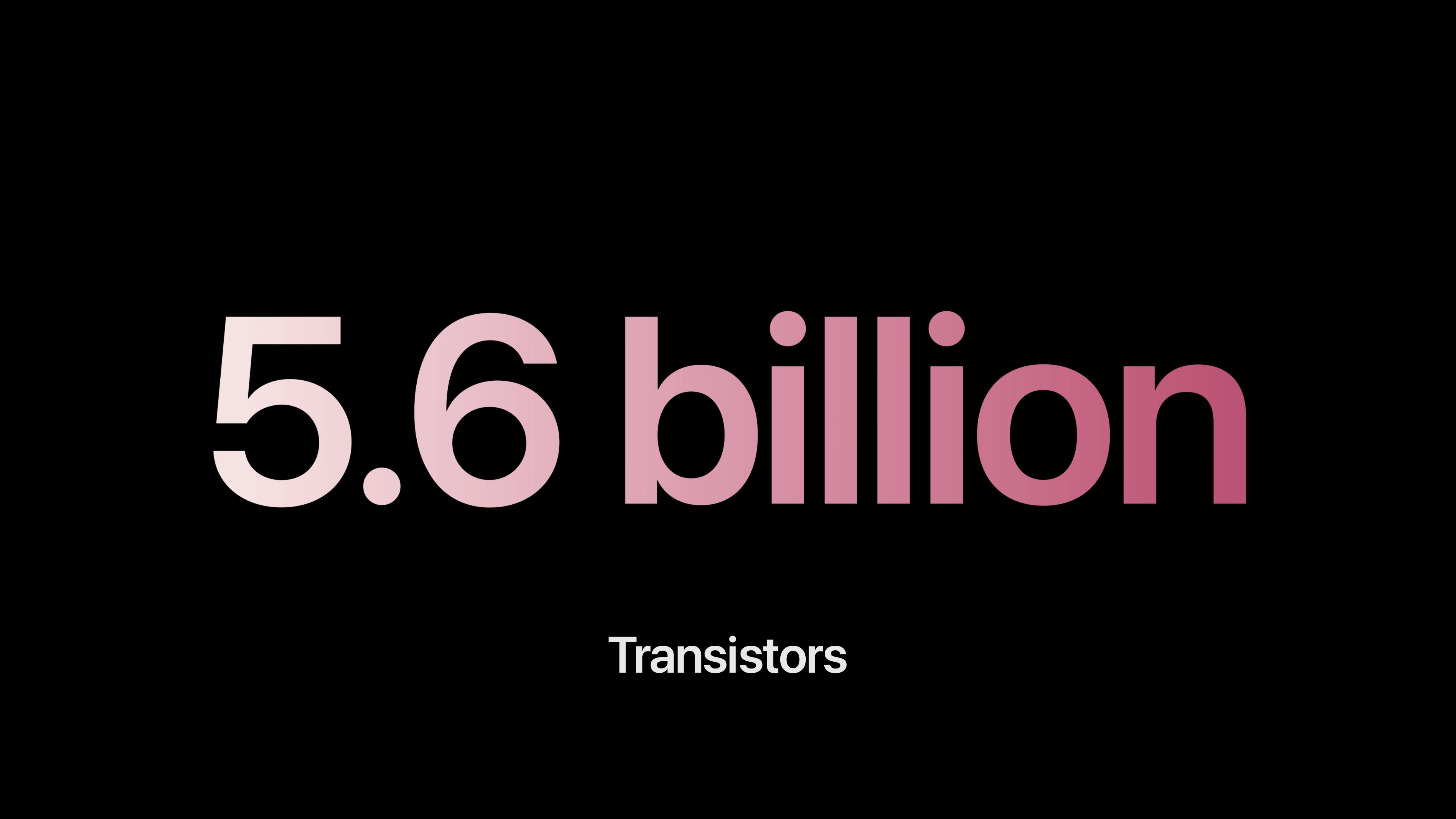 5 6 billion transistors