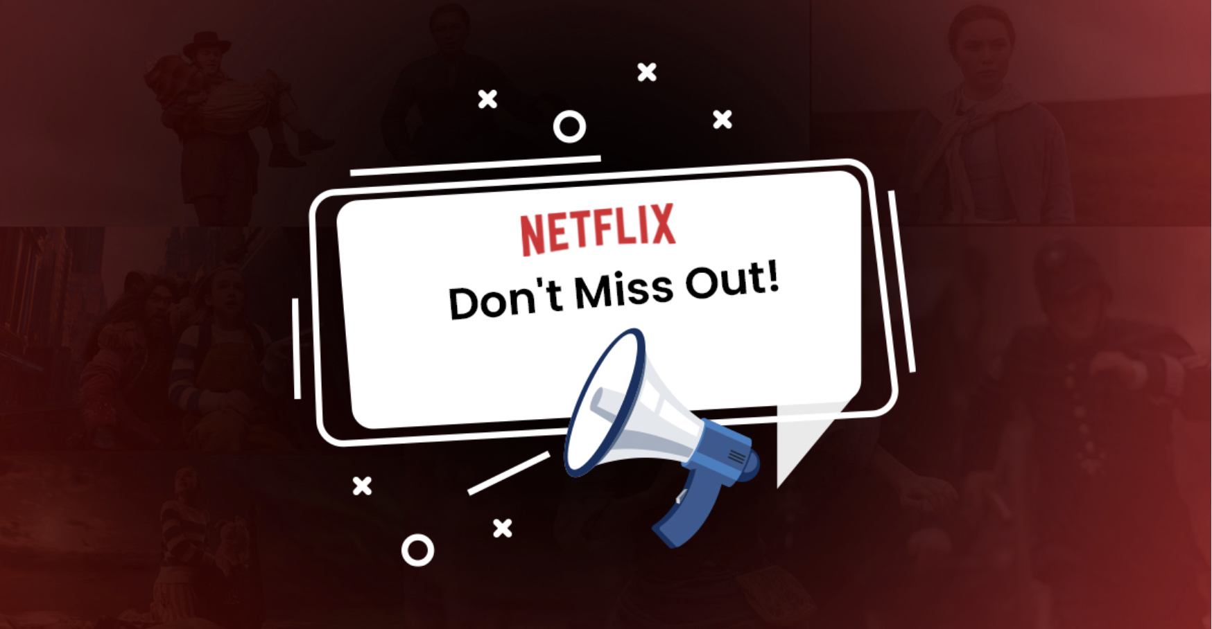 netflix dont miss out banner