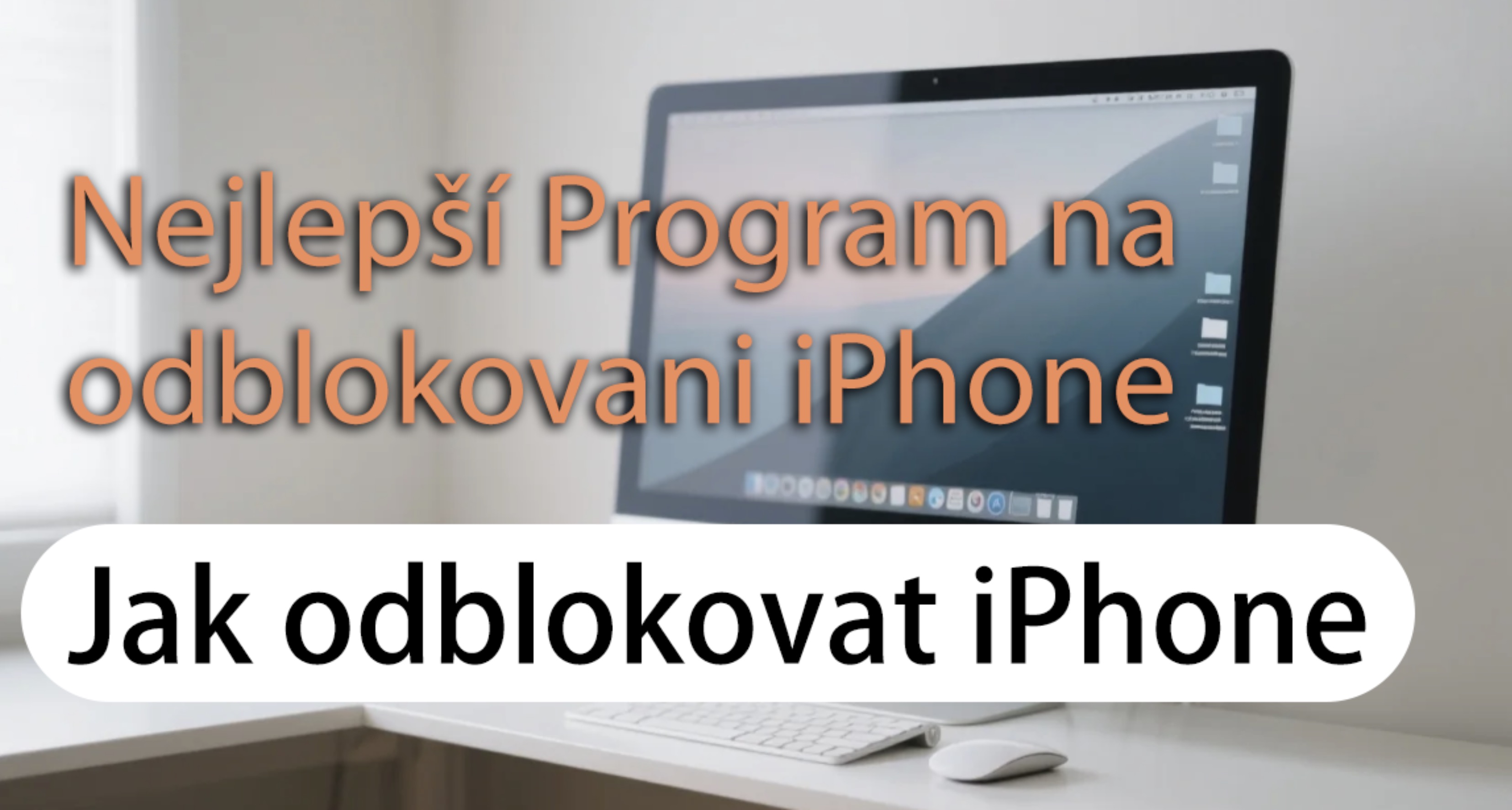 Nejlepší program pro odemknutí iPhonu: Jak odemknout iPhone bez iTunes nebo iCloud